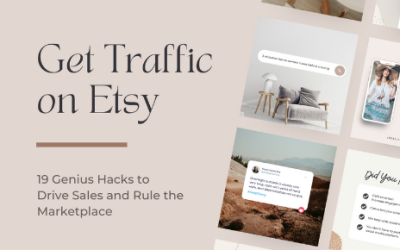 How to Get Traffic on Etsy Like a Pro: 19 Genius Hacks to Drive Sales and Rule the Marketplace in 2023