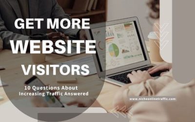 Get More Website Visitors: Top 10 Questions About Increasing Website Traffic Answered